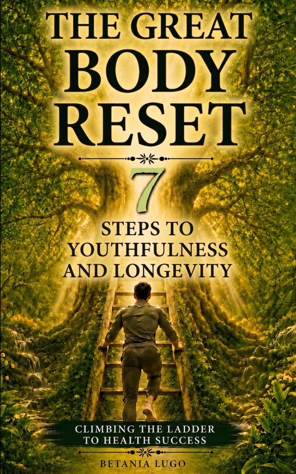 THE GREAT BODY RESET: 7 STEPS TO YOUTHFULNESS AND LONGEVITY