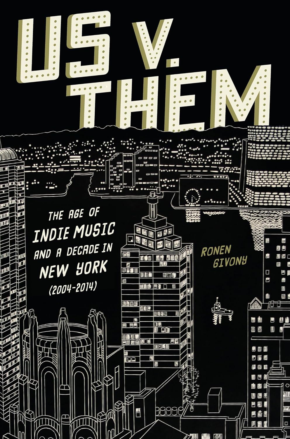 Us v. Them: The Age of Indie Music and a Decade in New York (2004-2014)      Hardcover – March 3, 2026