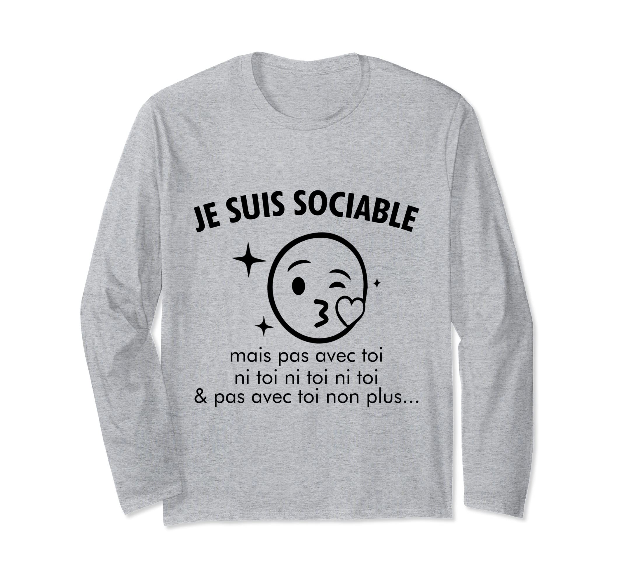 Je Suis Sociable Mais Pas Avec Toi Ni Toi Ni Toi Ni Toi AndP Long Sleeve T-Shirt