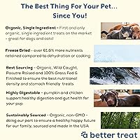 Vista 4 de A Better Treat – Freeze Dried Organic Pumpkin, Wild Caught Salmon, Organic Grass Fed & Finished Pasture Raised Beef, Organic Chicken Dog and Cat