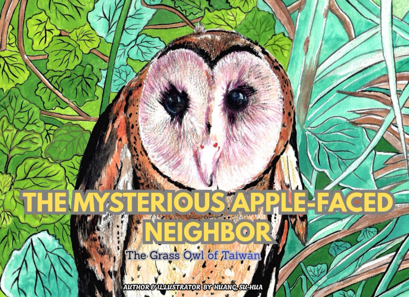 The Mysterious Apple-Faced Neighbor: The Grass Owl of Taiwan (Stories of Endangered Lives)
