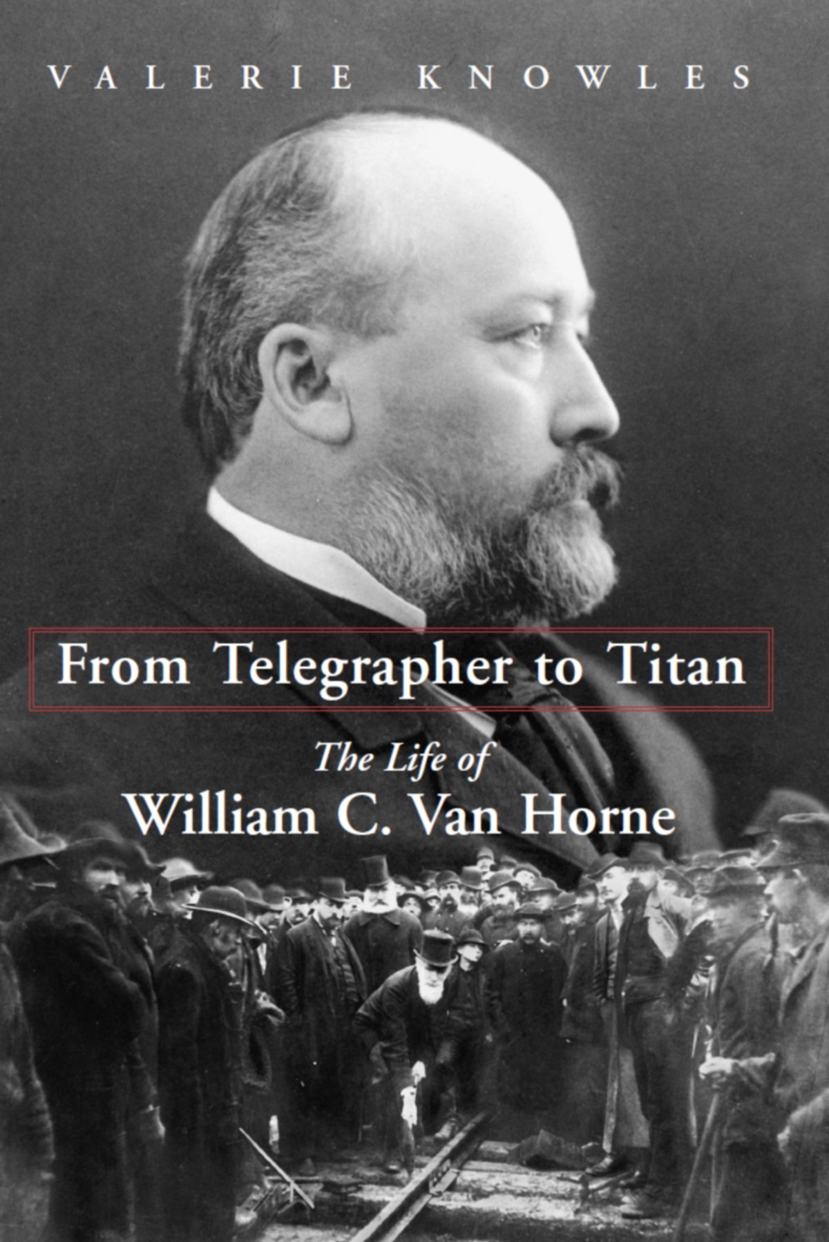 Buy From Telegrapher to Titan: The Life of William C. Van Horne — BookShops.in