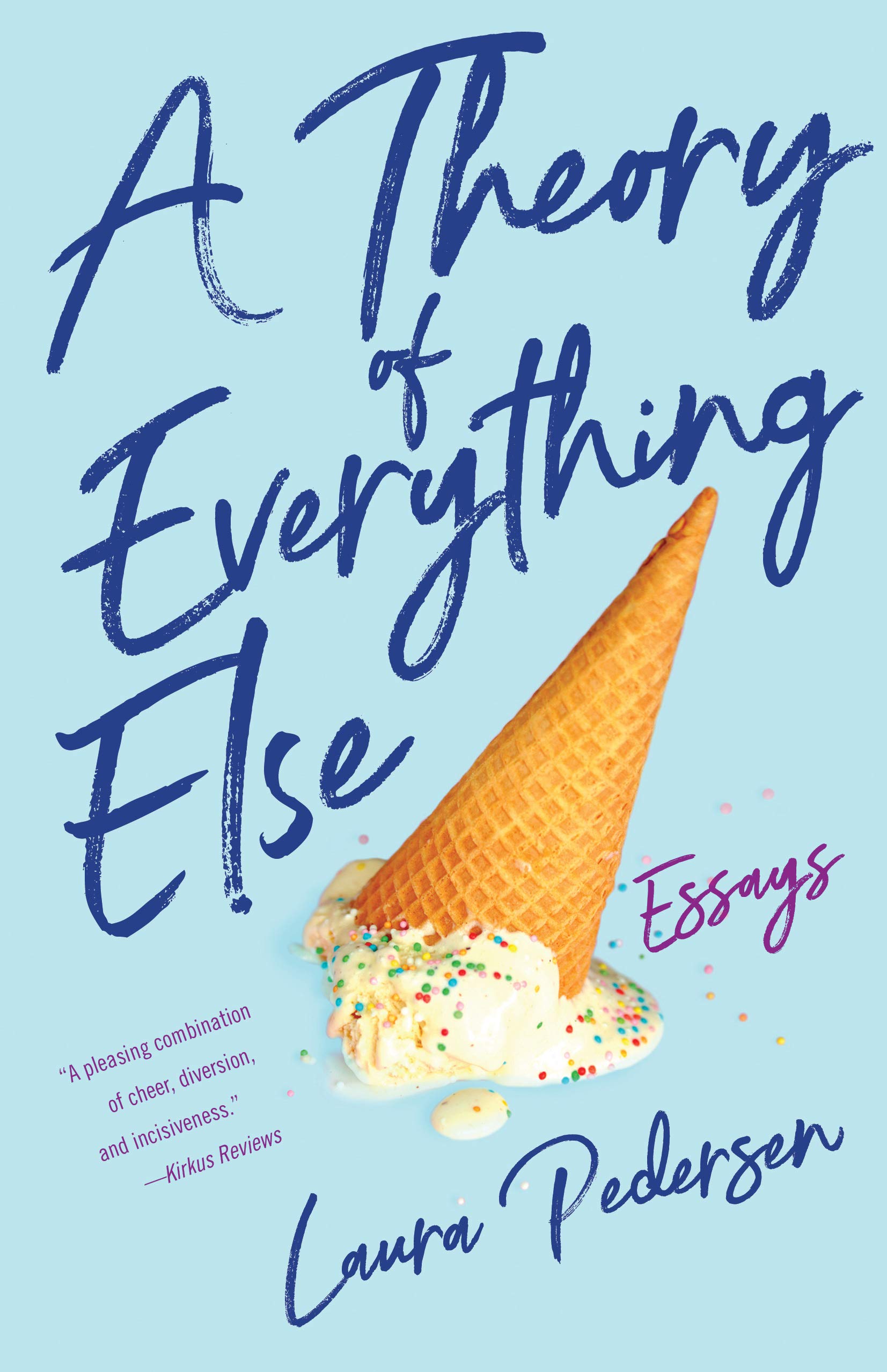 A Theory of Everything Else: Essays