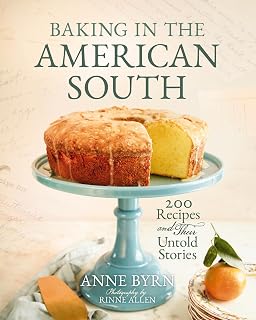 Baking in the American South by Anne Byrn: 200 Authentic Recipes & Stories – Ultimate Southern Baking Cookbook Gift