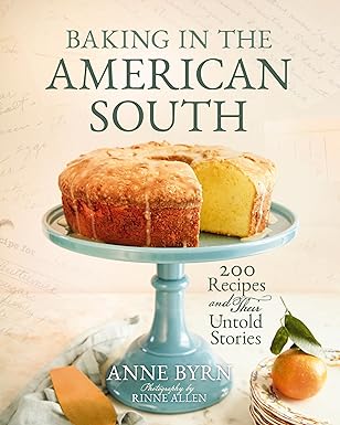 Baking in the American South: 200 Recipes and Their Untold Stories (A Definitive Cookbook Guide to Southern Baking) – The Perfect Cozy Gift for Bakers, Chefs, and Foodies