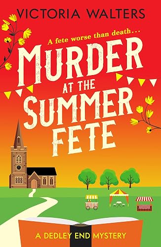 Murder at the Summer Fete: 2 (The Dedley End Mysteries) (The Dedley End Mysteries, 2)