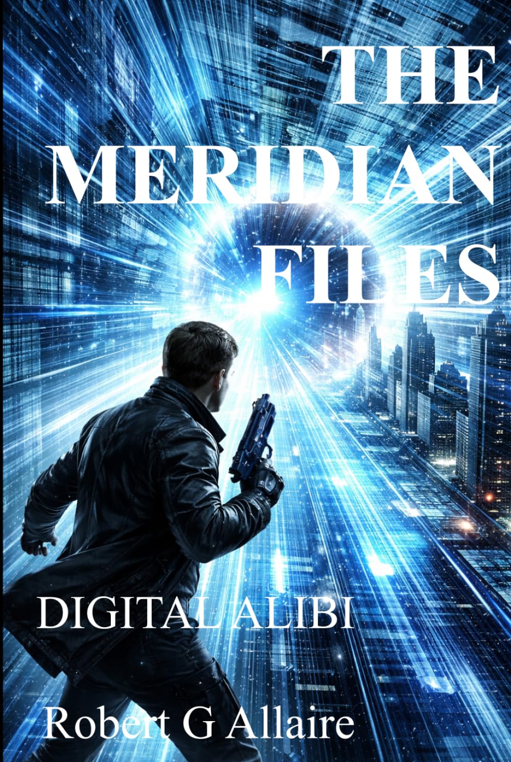 THE MERIDIAN FILES: A Rafe Meridian Mystery, DIGITAL ALIBI (Meridian Files Series)