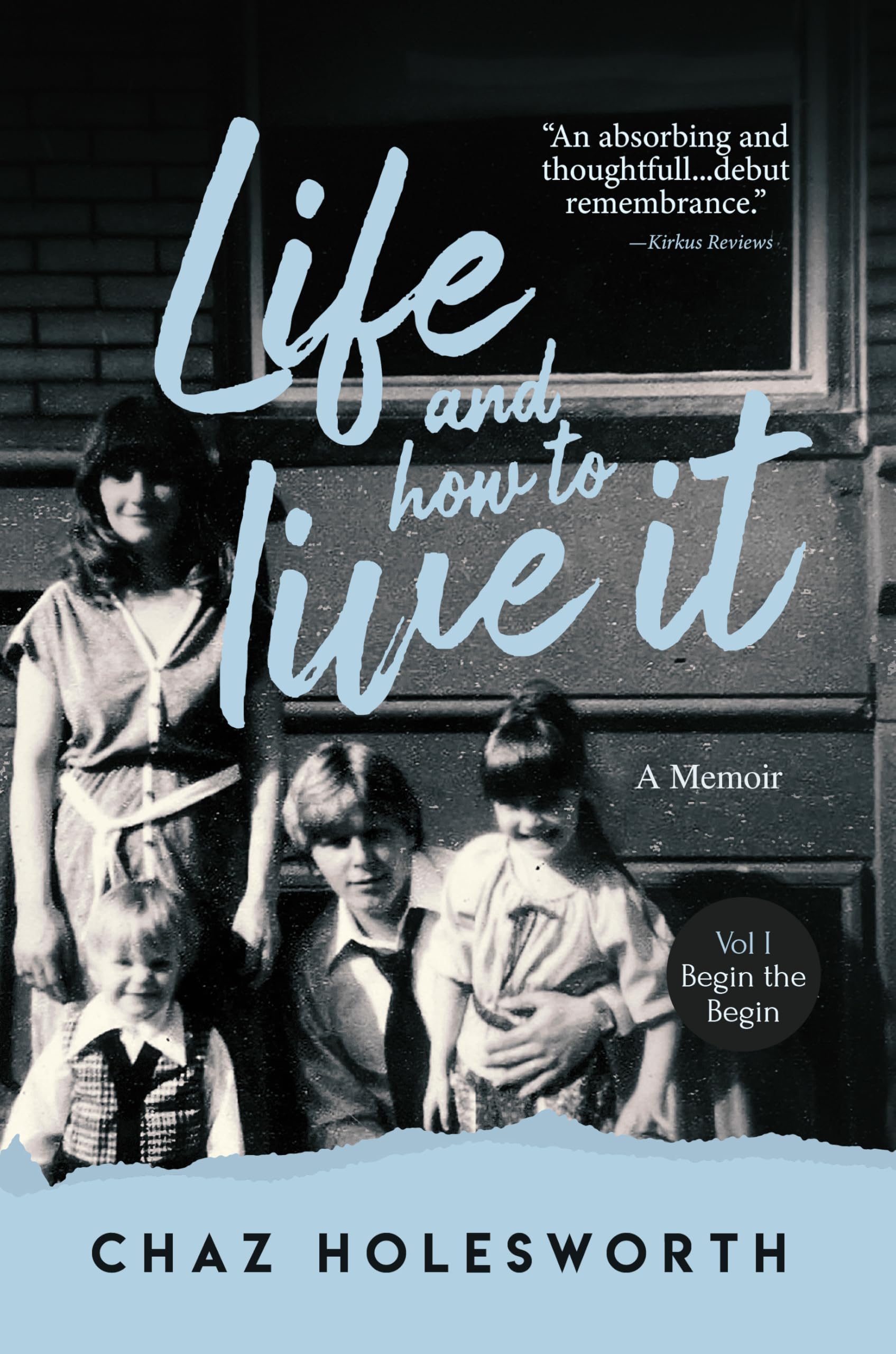 Life and How to Live It: Begin the Begin