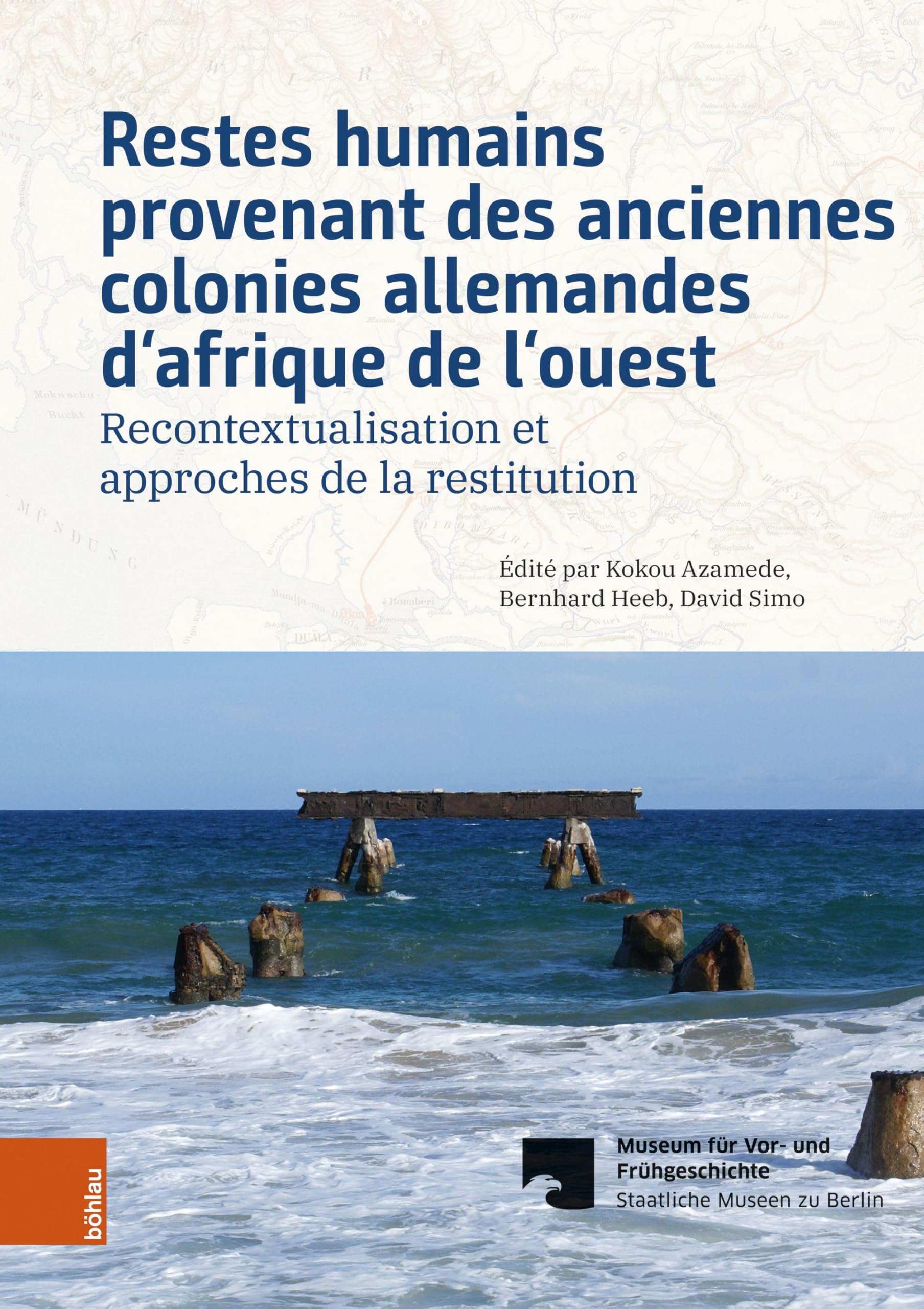 Restes humains provenant des anciennes colonies allemandes d'afrique de l'ouest: Recontextualisation et approches de la restitution