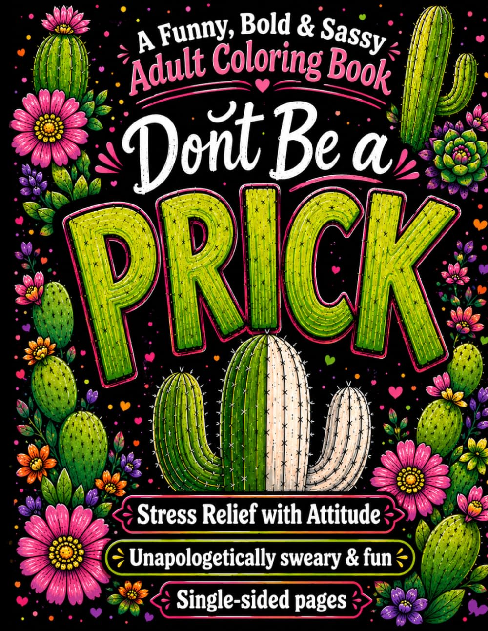 Don't be a Prick: A Funny Sweary Adult Coloring Book for Stress Relief with Bold & Easy Designs