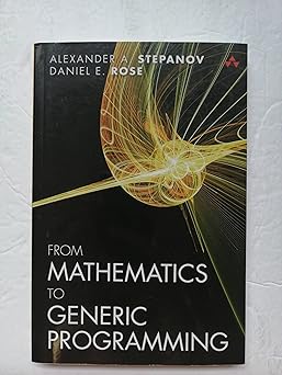 From Mathematics to Generic Programming: Stepanov, Alexander, Rose ...