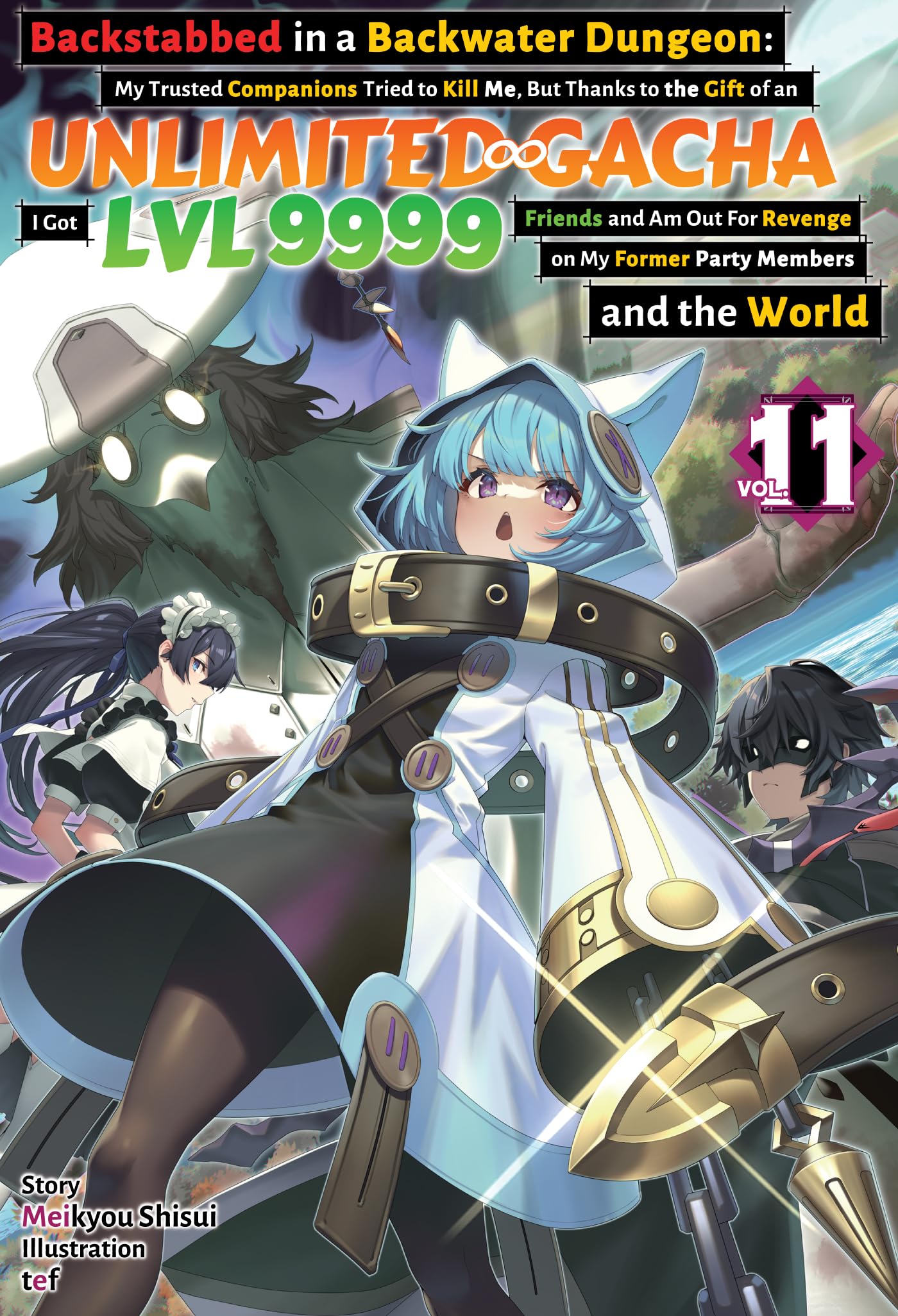 Backstabbed in a Backwater Dungeon: My Trusted Companions Tried to Kill Me, But Thanks to the Gift of an Unlimited Gacha I Got LVL 9999 Friends and Am ... and the World: Volume 11 (Light Novel)