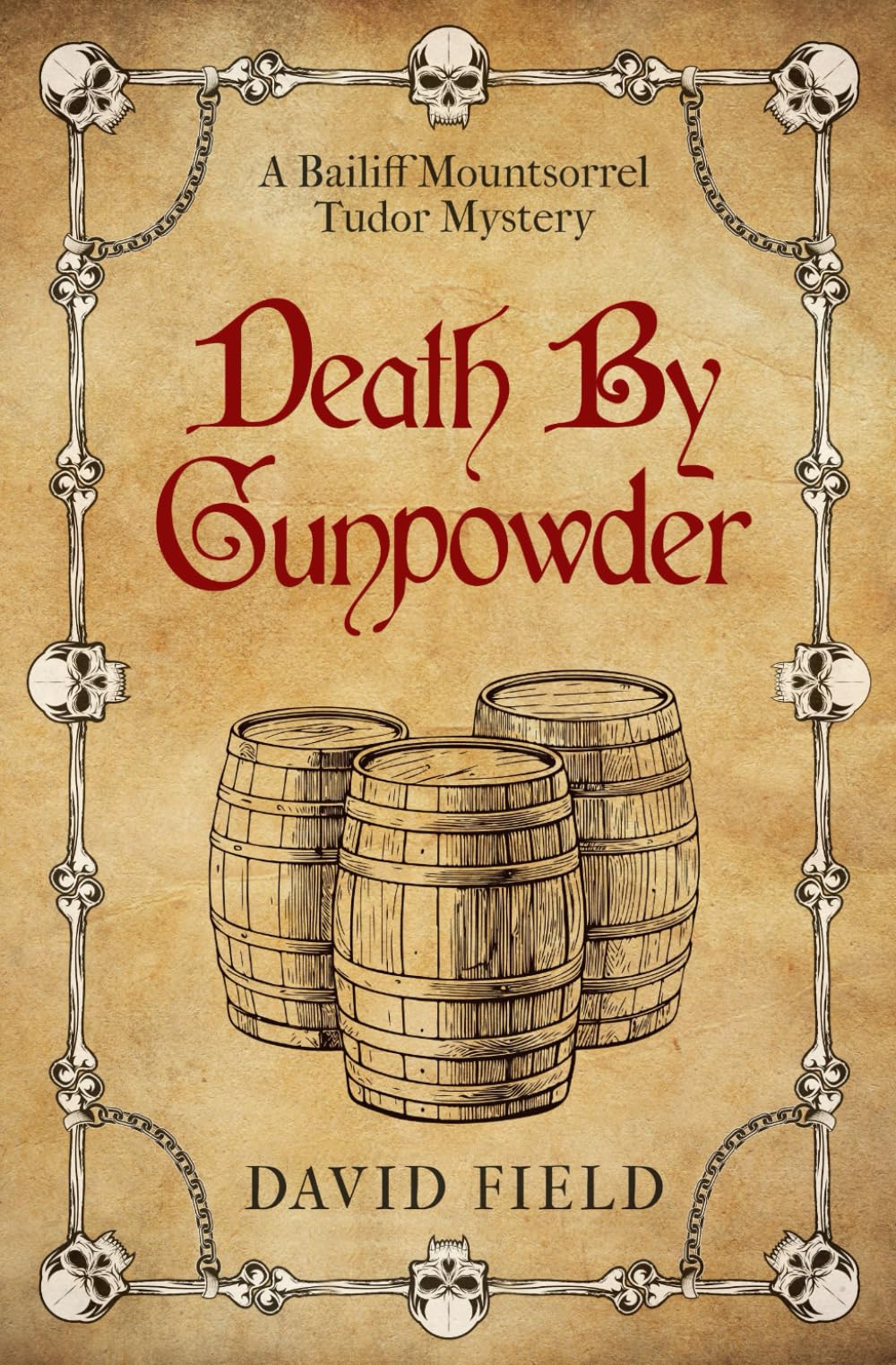Death By Gunpowder: 6 (The Bailiff Mountsorrel Tudor Mysteries)