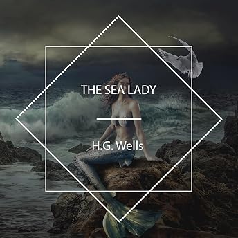 The Sea Lady Audiobook by Herbert G. Wells episode artwork