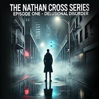 The Nathan Cross Series, Episode 1: Delusional Disorder Audiobook by J Wolf episode artwork