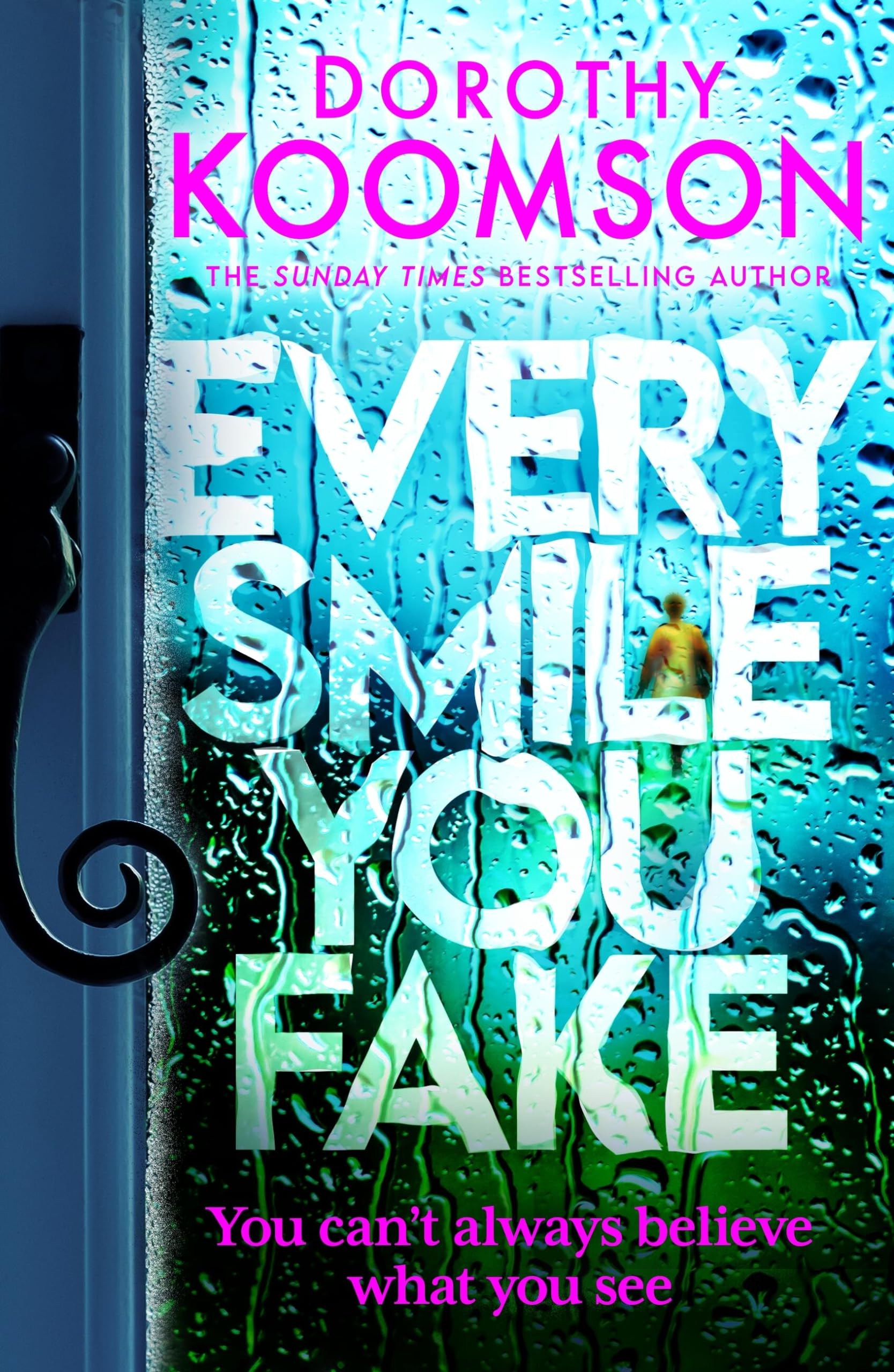 Every Smile You Fake: an addictive thriller with shocking... - Koomson, Dorothy