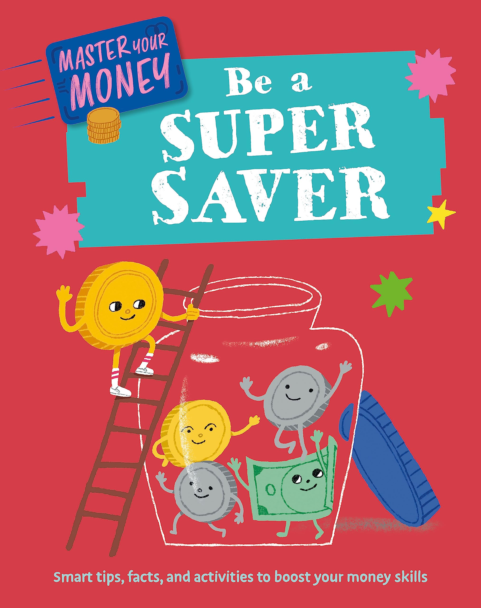Be a Super Saver (Master Your Money)