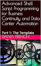 Advanced Shell Script Programming for Business Continuity and Data Center Automation: Part 1: The Template - coolthings.us
