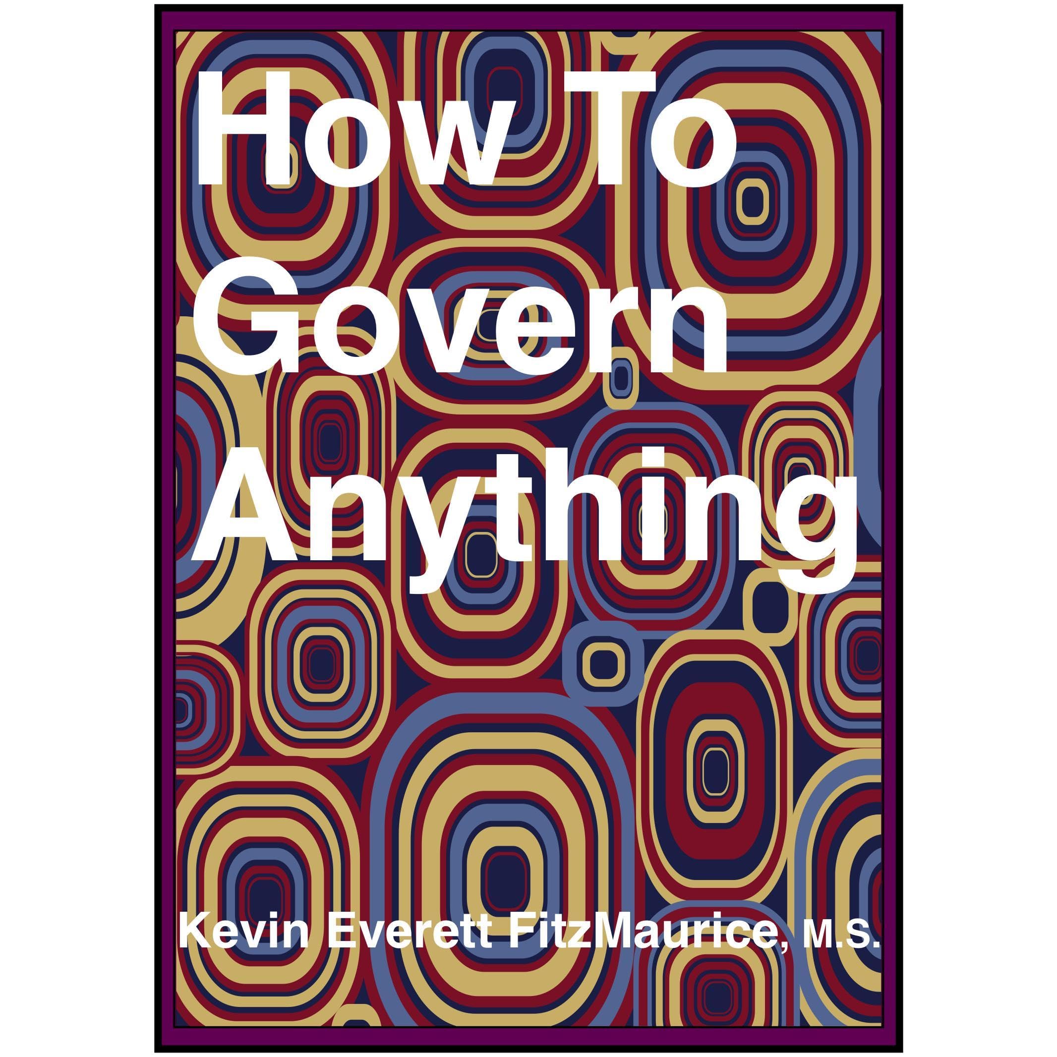 How To Govern Anything