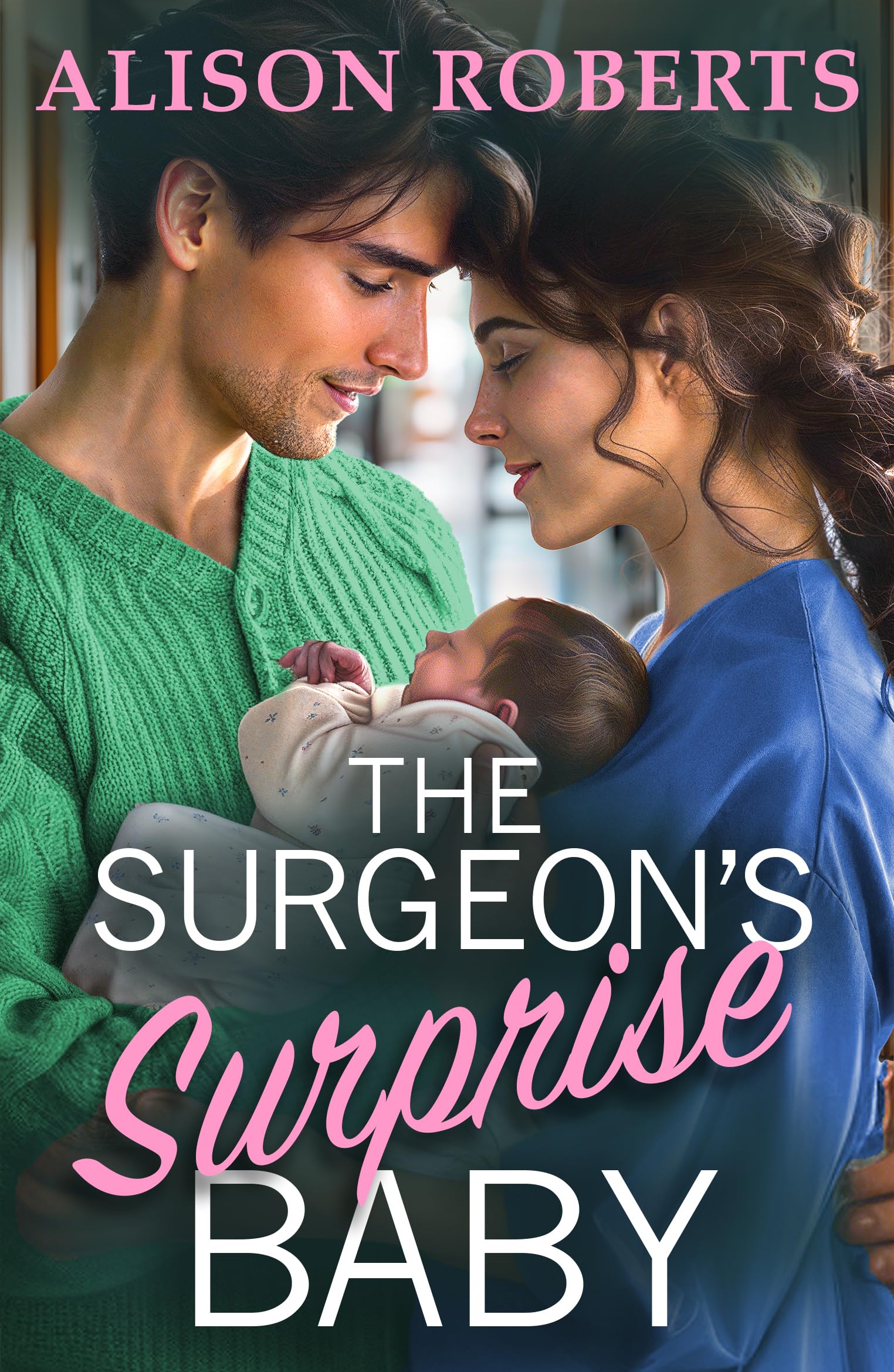 The Surgeon's Surprise Baby: Discover a totally uplifting medical romance from Alison Roberts – perfect for fans of Grey's Anatomy! (A Medical Romance Collection)