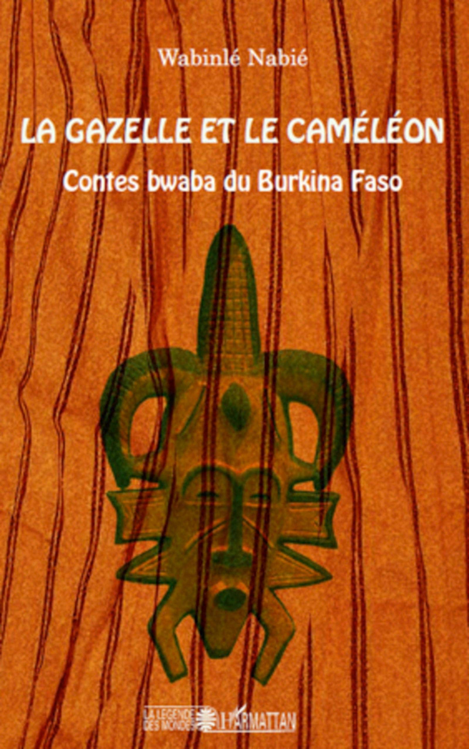 La gazelle et le caméléon: Contes bwaba du Burkina Faso
