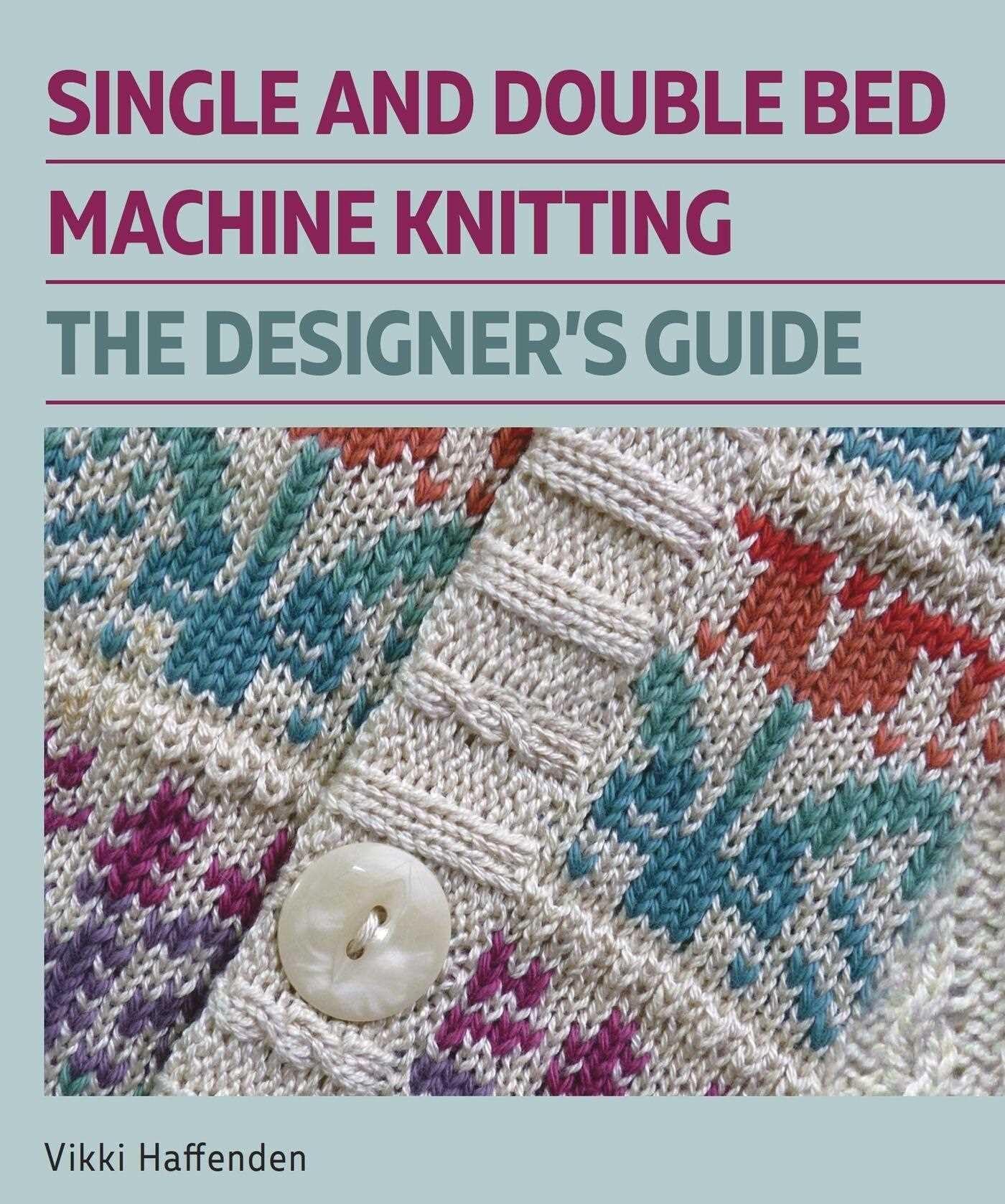 Single and Double Bed Machine Knitting by Vikki Haffenden HARDBACK 9780719841897