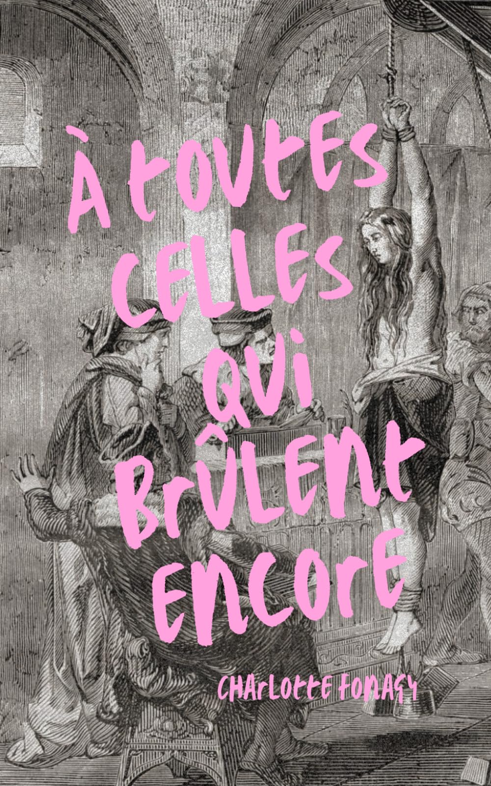 à toutes celles qui brûlent encore: recueil de poèmes féministe