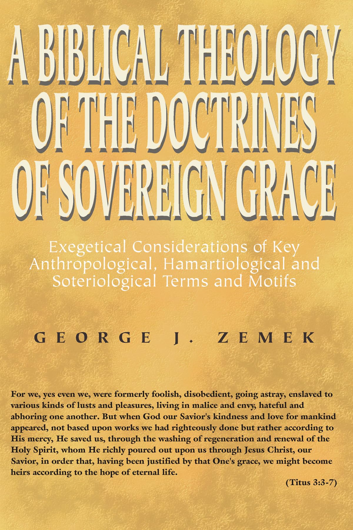 A Biblical Theology of the Doctrines of Sovereign Grace: Exegetical Considerations of Key Anthropological, Hamartiological, and Soteriological Terms and Motifs