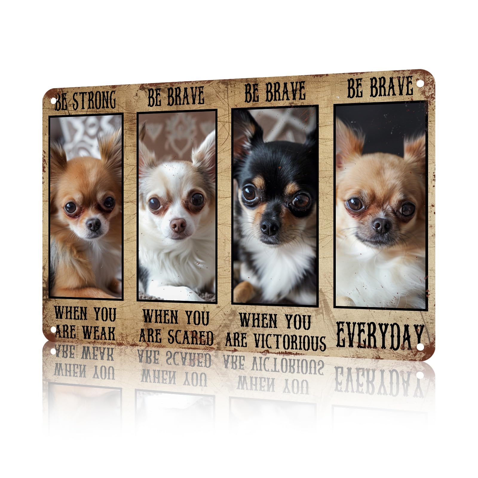 Anceky Aluminum Metal Signs Chihuahua Sign Be Strong Be Brave Be Humble Be Badass Tin Sign for Home Kitchen Retro Decor Yard Garden Outdoor 12×16 Inch