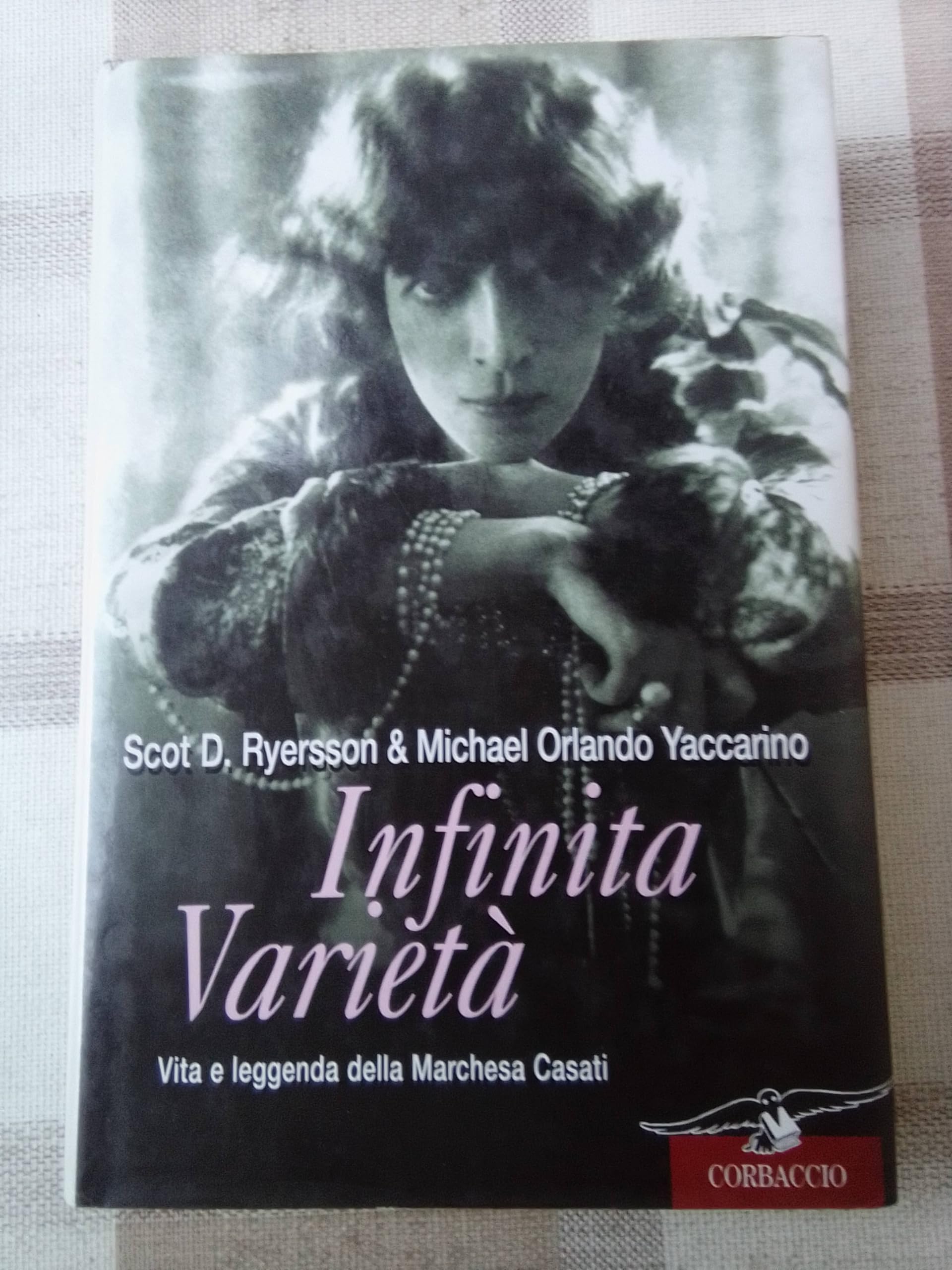Infinita varietà. Vita e leggenda della marchesa Casati