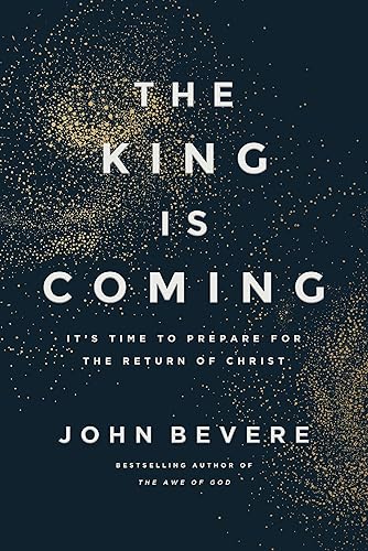 The King Is Coming: It's Time to Prepare for the