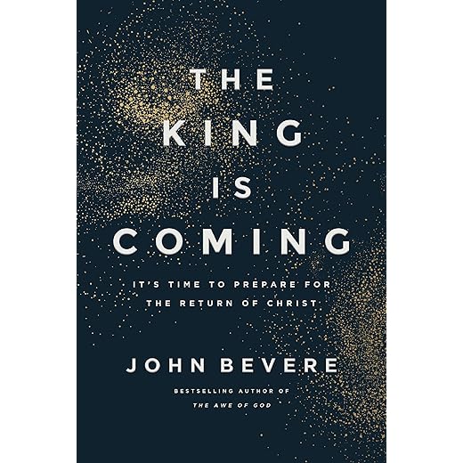 The King Is Coming: It's Time to Prepare for the Return of Christ