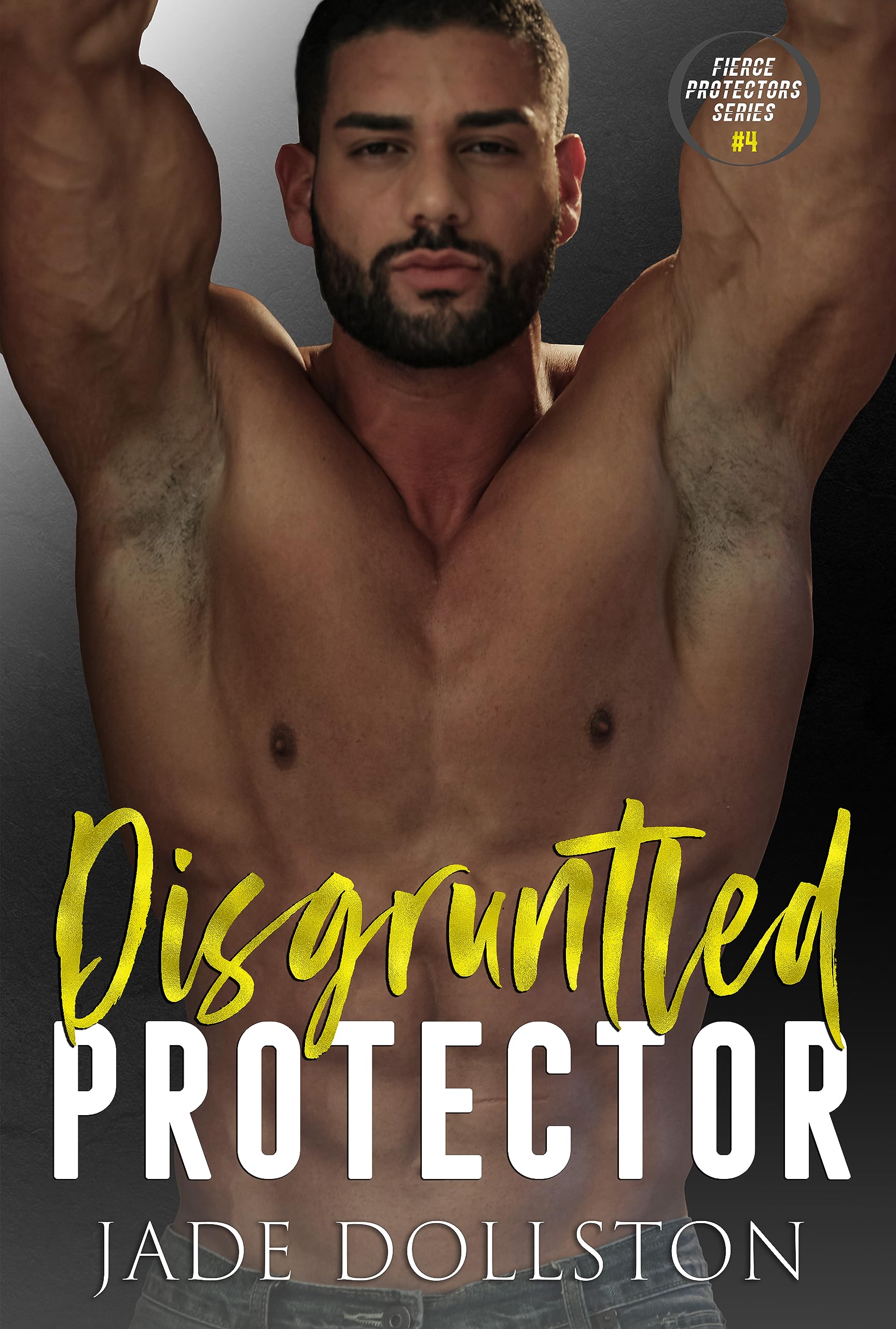 Disgruntled Protector: Book Four in the Fierce Protectors Series