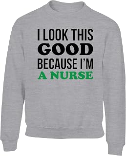 Hippowarehouse I Look This Good Because I'm A Nurse Kids Children's Unisex Jumper Sweatshirt Pullover