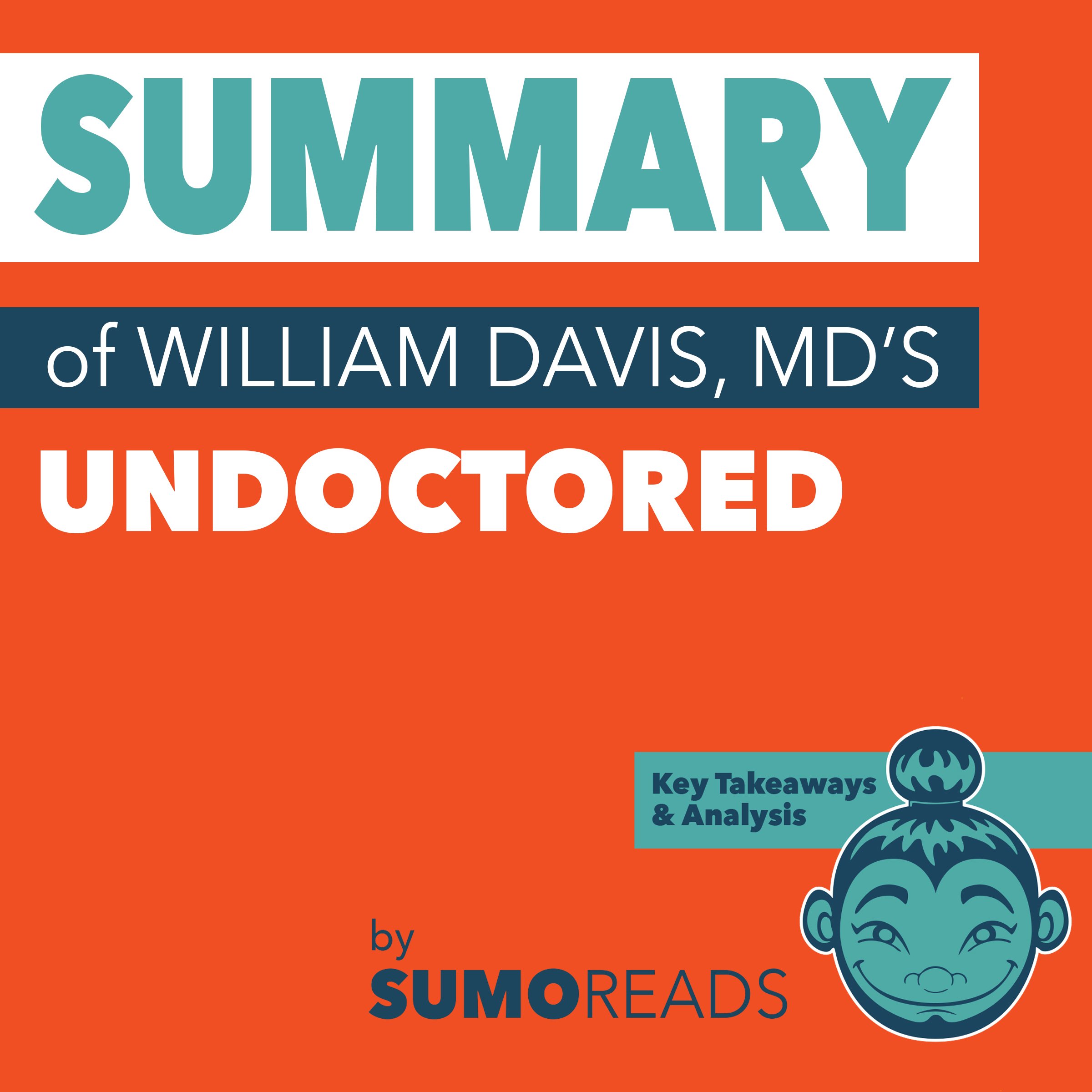 Summary of William Davis MD's Undoctored: Key Takeaways & Analysis