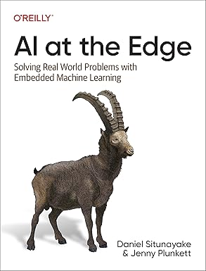 AI at the Edge: Solving Real-World Problems with Embedded Machine Learning