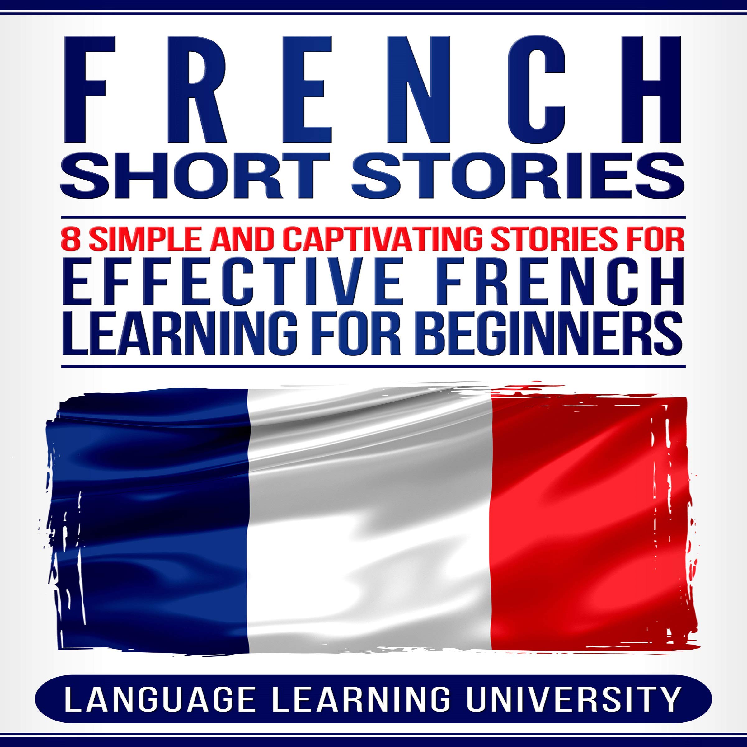 Cover art for French Short Stories: 8 Simple and Captivating Stories for Effective French Learning for Beginners