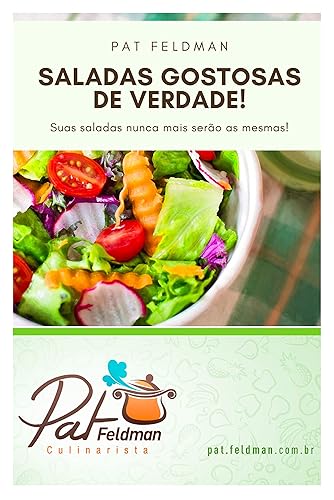 Saladas Gostosas de Verdade: Receitas e dicas práticas (Cozinha da Pat Feldman)