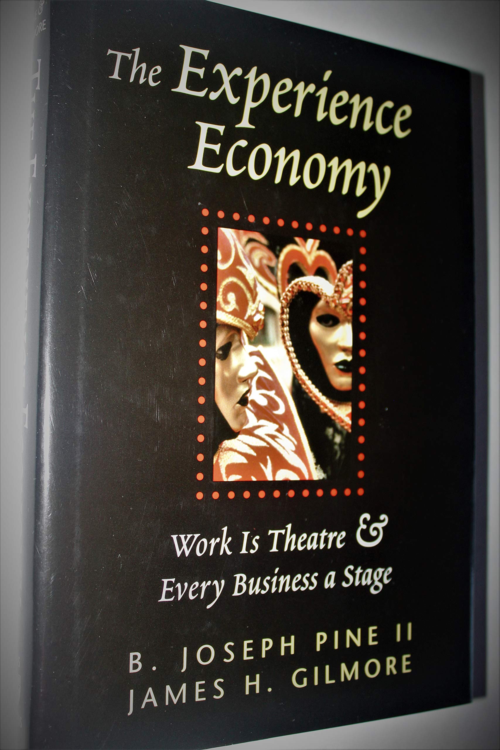 The Experience Economy: Work Is Theater & Every Business a Stage cover