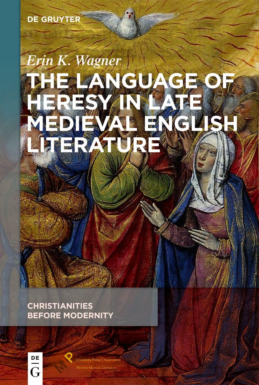 The Language of Heresy in Late Medieval English Literature: 2 (Christianities Before Modernity, 2)