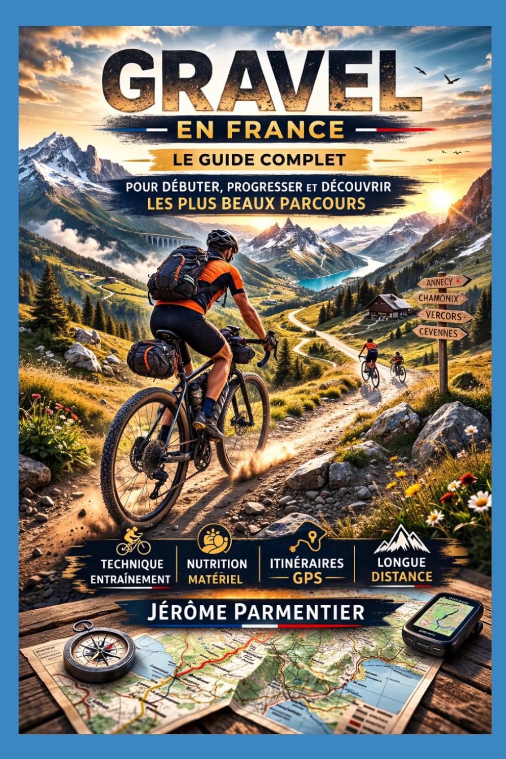 Gravel en France: Le Guide Complet pour Débuter, Progresser et Découvrir les Plus Beaux Parcours