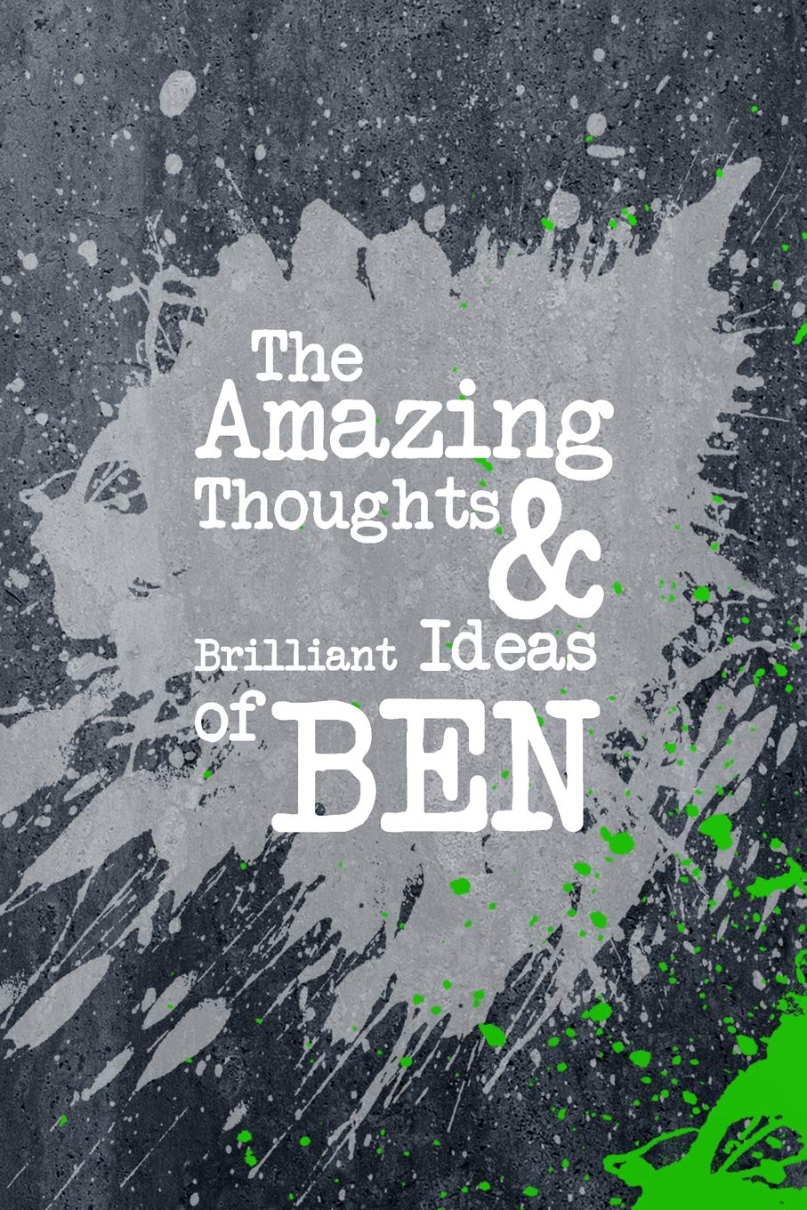 The Amazing Thoughts And Brilliant Ideas Of Ben: A Boys Journal For Young Writers