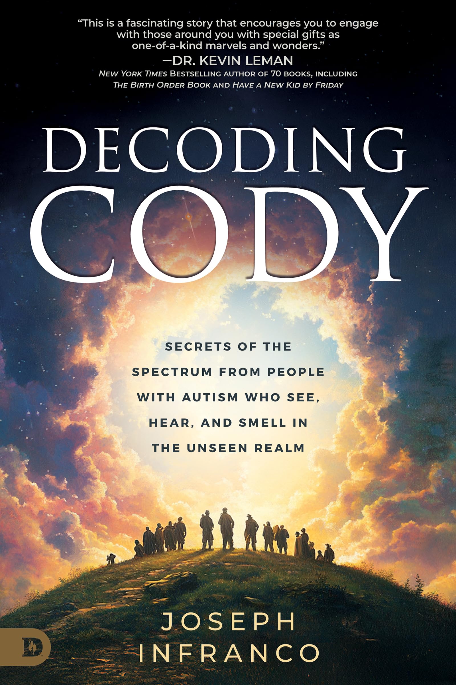 Decoding Cody: Secrets of the Spectrum from People with Autism Who See, Hear, and Smell in the Unseen Realm