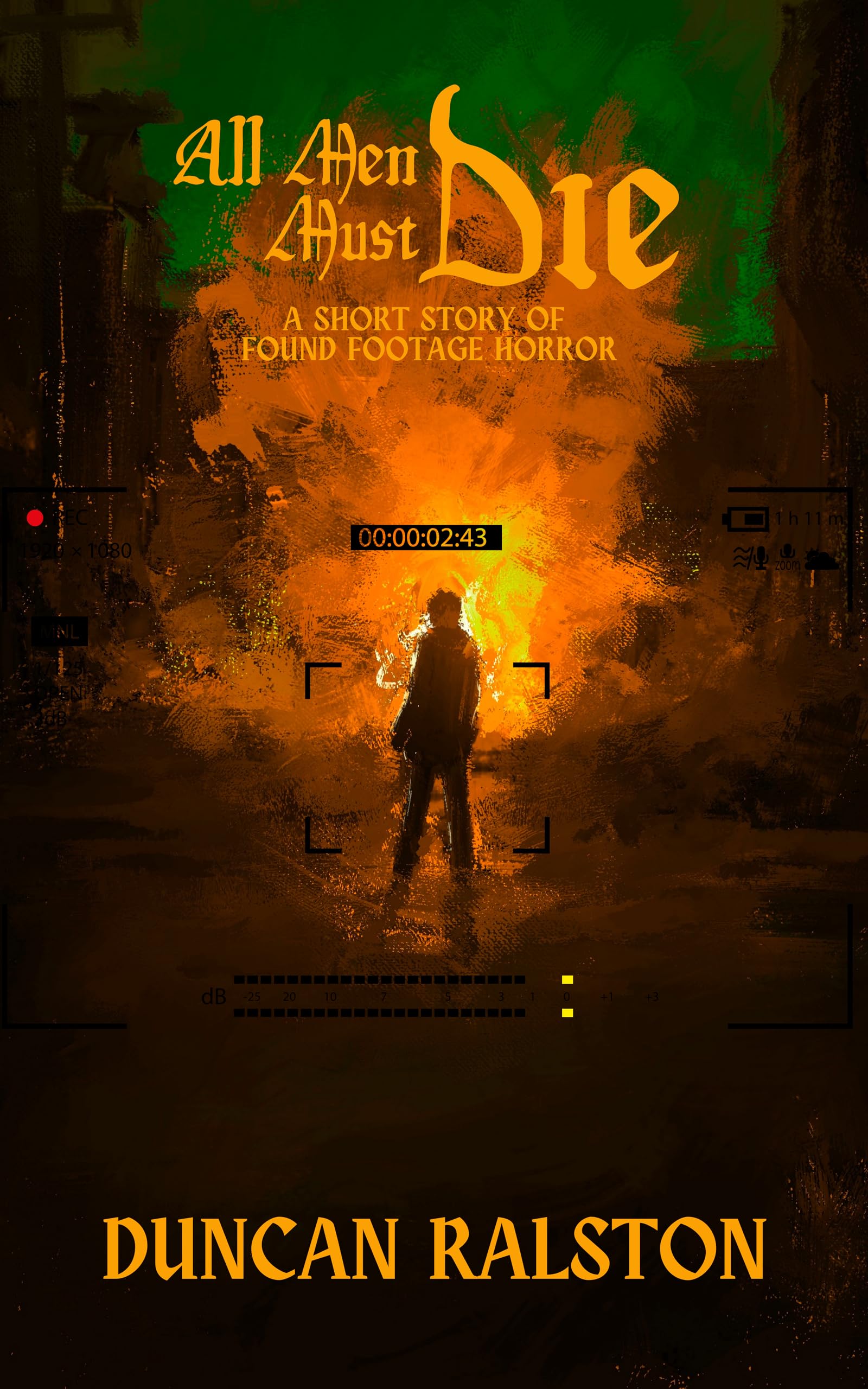 All Men Must Die: A Short Story of Found Footage Horror (Kindle Short Horrors Book 7)