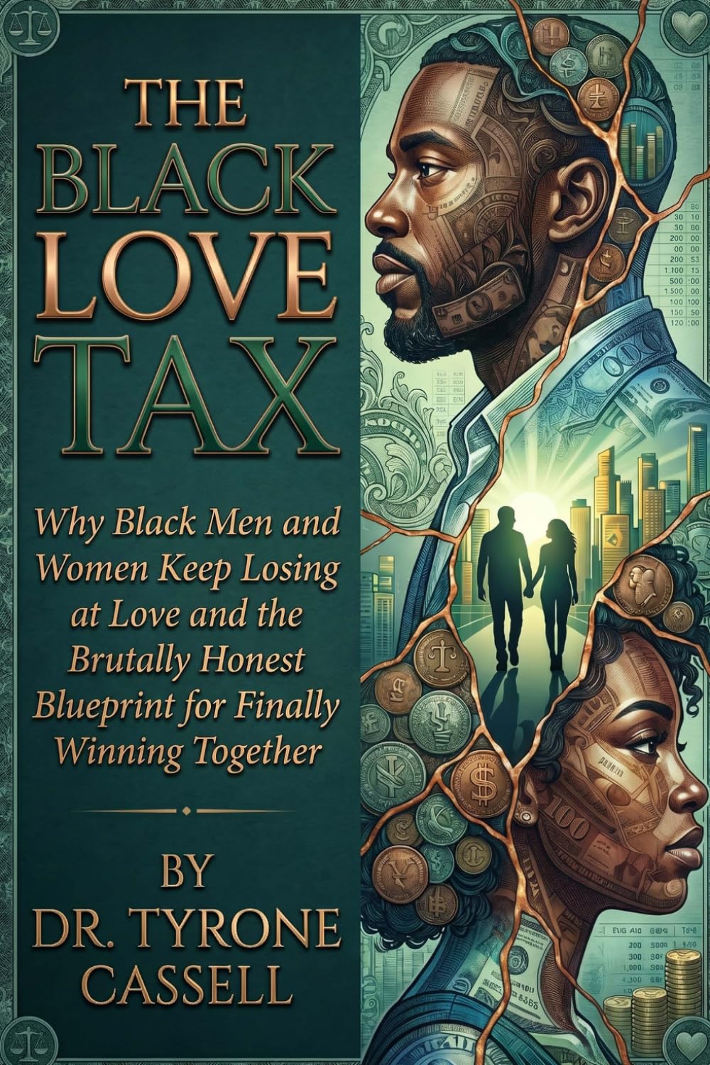 The Black Love Tax: Why Black Men and Women Keep Losing at Love and the Brutally Honest Blueprint for Finally Winning Together