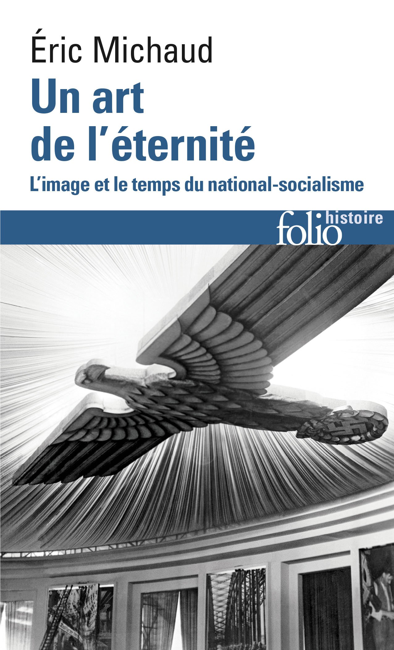 Un art de l'éternité: L'image et le temps du national-socialisme (Folio histoire)