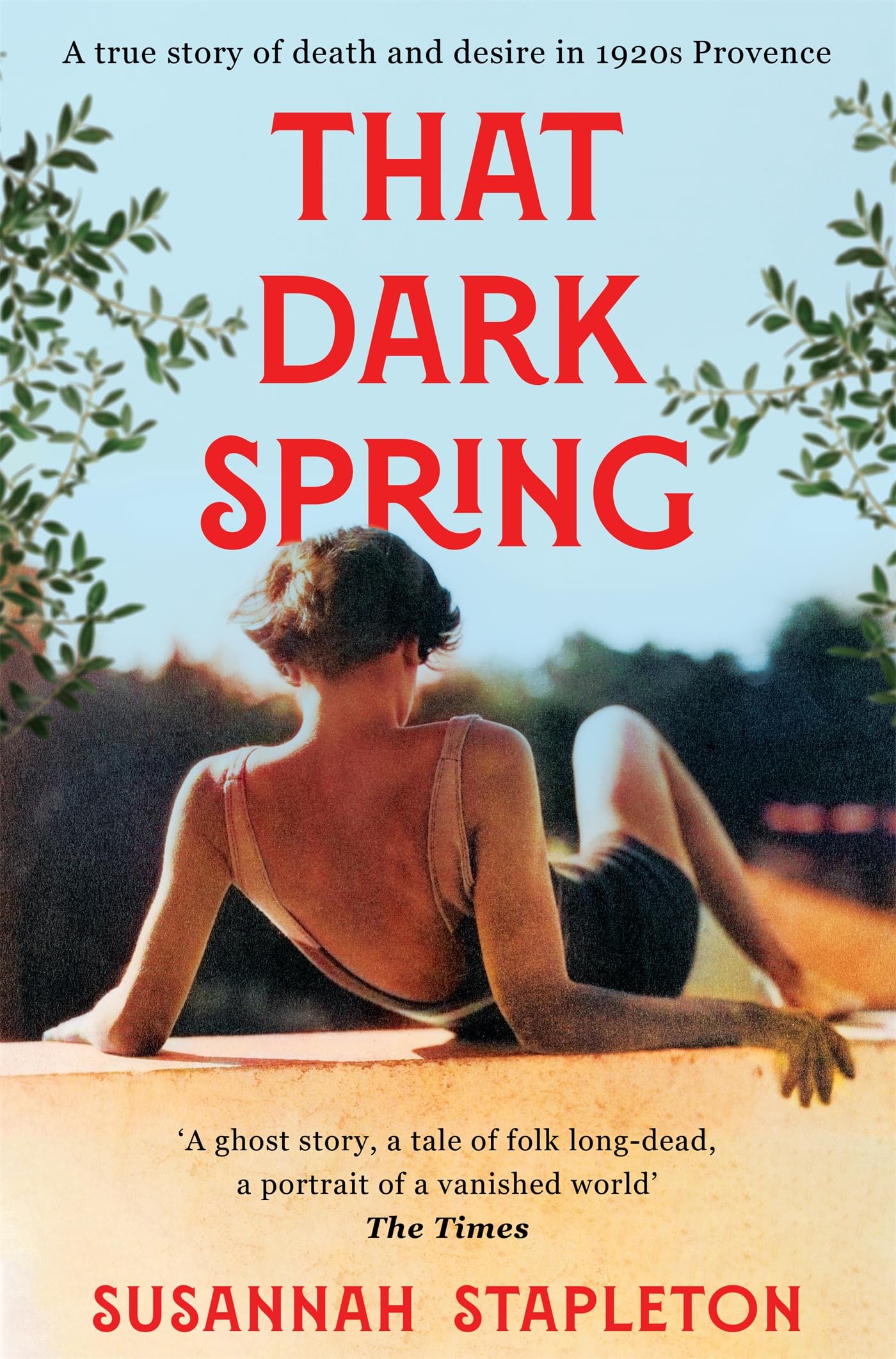 That Dark Spring: A True Story of Death and Desire in 1920s Provence (English Edition)