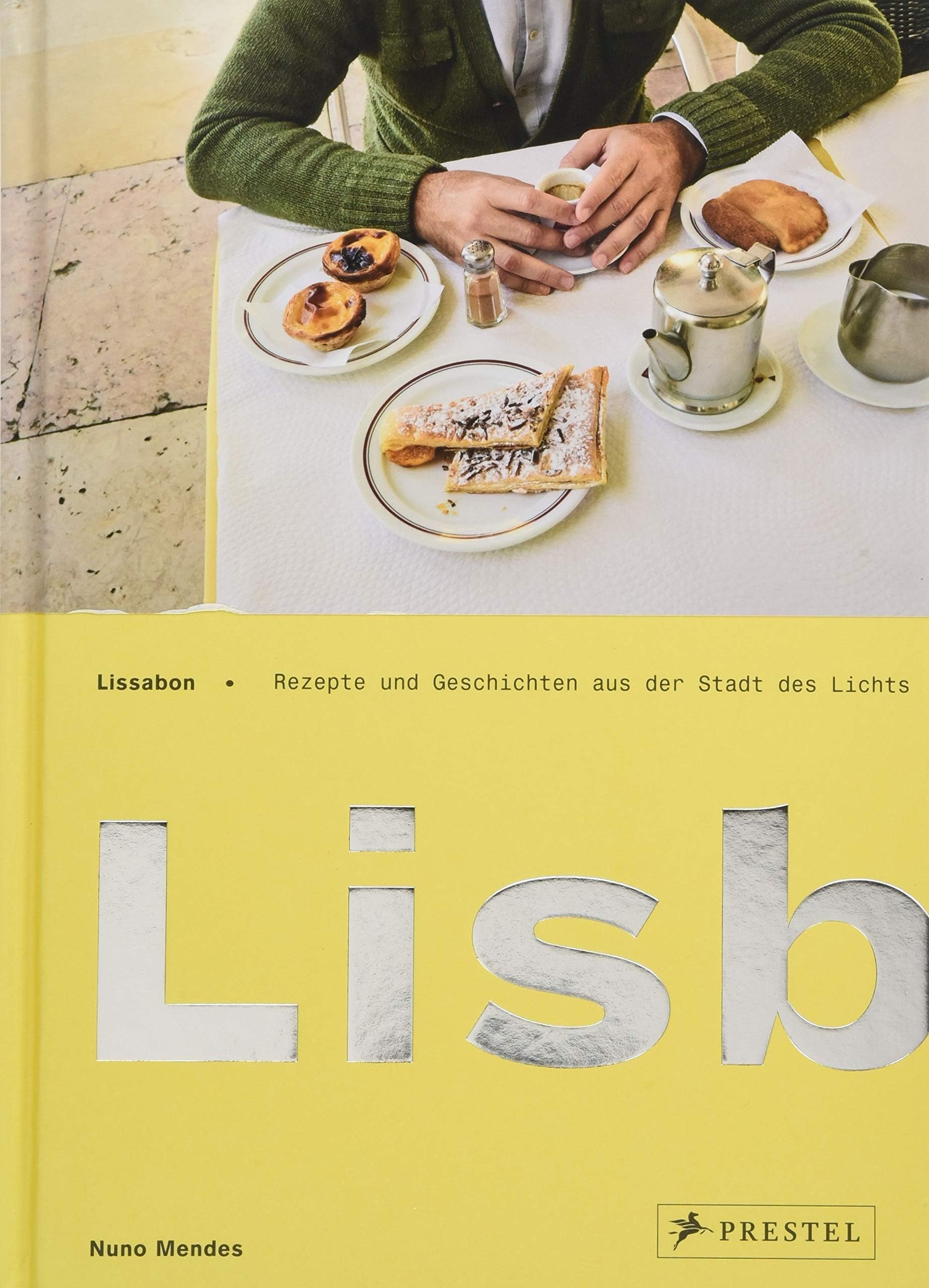 Lissabon: Lisboeta – Rezepte und Geschichten aus der Stadt des Lichts