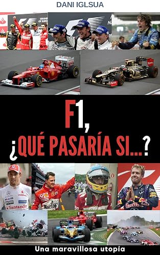 F1, ¿QUÉ PASARÍA SI...? (Spanish Edition)