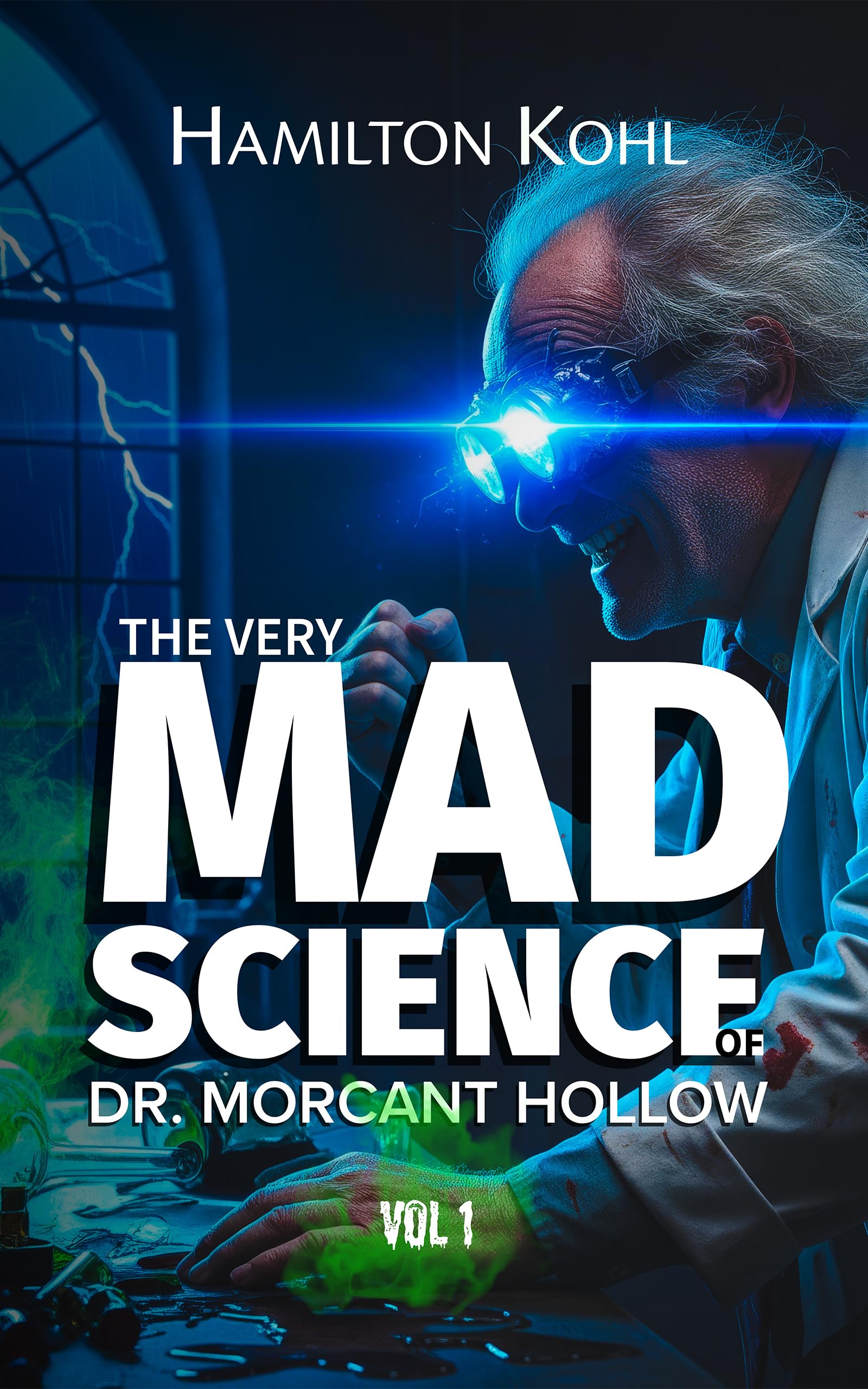 The Very Mad Science of Dr. Morcant Hollow (Book 1)